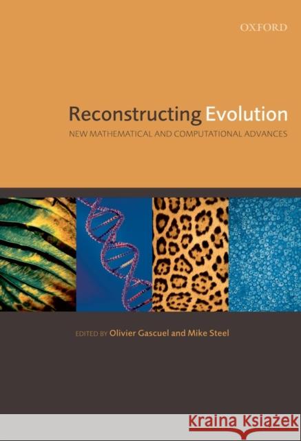 Reconstructing Evolution: New Mathematical and Computational Advances Gascuel, Olivier 9780199208227