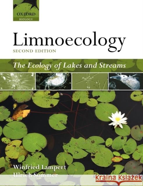 Limnoecology: The Ecology of Lakes and Streams Lampert, Winfried 9780199213931 OXFORD UNIVERSITY PRESS
