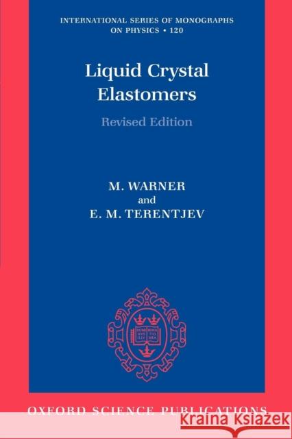 Liquid Crystal Elastomers Mark Warner Eugene Michael Terentjev 9780199214860 Oxford University Press, USA