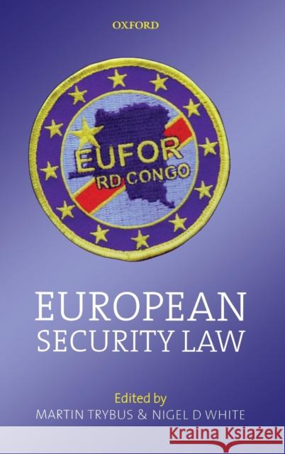 European Security Law Martin Trybus Nigel White 9780199218622
