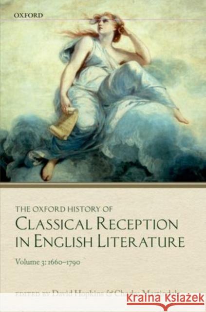 The Oxford History of Classical Reception in English Literature: Volume 3 (1660-1790) Hopkins, David 9780199219810 0
