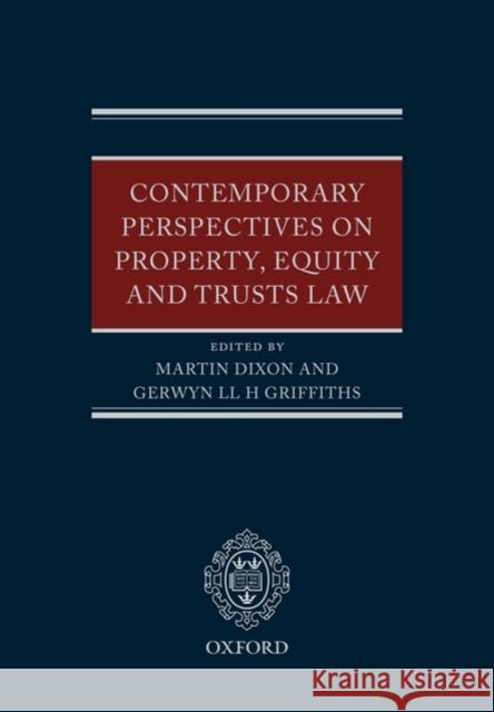 Contemporary Perspectives on Property, Equity and Trust Law Martin Dixon Gerwyn LL H. Griffiths 9780199219841