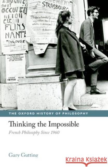 Thinking the Impossible: French Philosophy Since 1960 Gutting, Gary 9780199227037