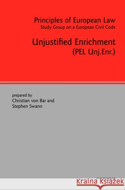 Principles of European Law: Volume Six: Unjustified Enrichment Swann, Stephen 9780199229406 Oxford University Press, USA