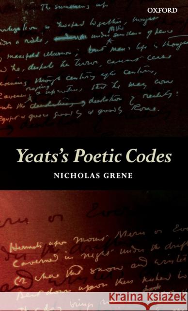 Yeats's Poetic Codes Nicholas Grene 9780199234776 Oxford University Press, USA