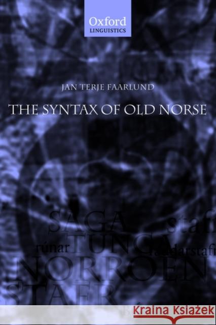 The Syntax of Old Norse: With a Survey of the Inflectional Morphology and a Complete Bibliography Faarlund, Jan Terje 9780199235599 Oxford University Press, USA