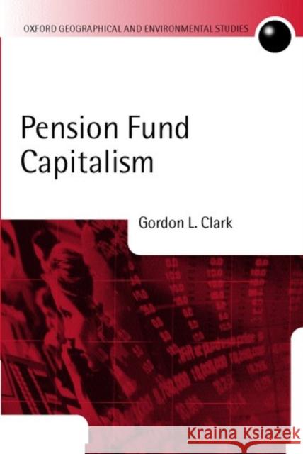 Pension Fund Capitalism Gordon L. Clark 9780199240487 Oxford University Press, USA