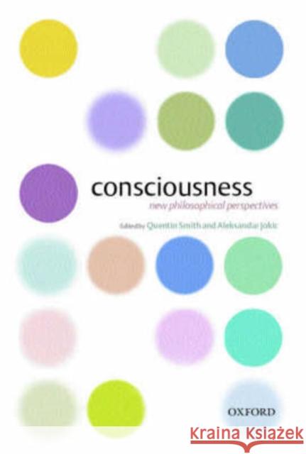 Consciousness: New Philosophical Perspectives Smith, Quentin 9780199241286