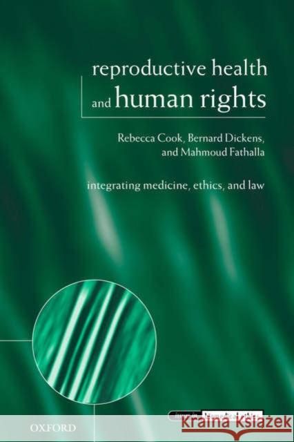 Reproductive Health and Human Rights: Integrating Medicine, Ethics, and Law Cook, Rebecca J. 9780199241323