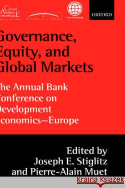 Governance, Equity, and Global Markets: The Annual Bank Conference on Development Economics - Europe Stiglitz, Joseph E. 9780199241552 Oxford University Press