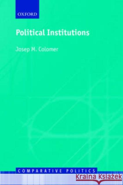 Political Institutions: Democracy and Social Choice Colomer, Josep H. 9780199241842 Oxford University Press, USA