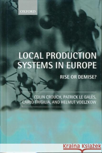 Local Production Systems in Europe ' Rise or Demise ? ' Crouch, Colin 9780199242511 Oxford University Press