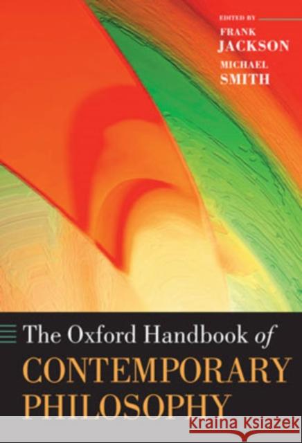The Oxford Handbook of Contemporary Philosophy Frank Jackson Michael Smith 9780199242955 Oxford University Press