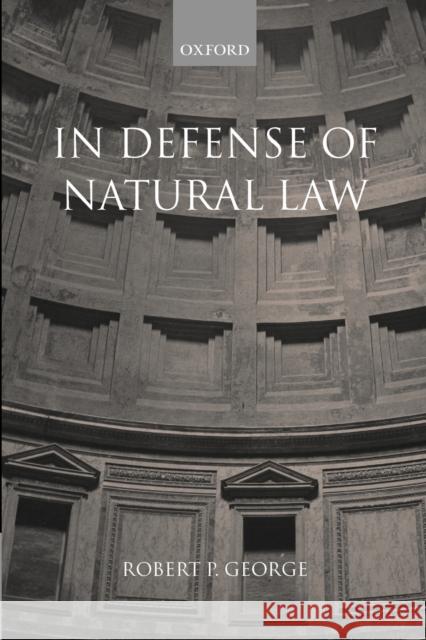 In Defense of Natural Law Robert P. George 9780199242993 Oxford University Press
