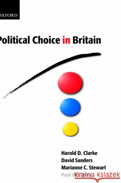 Political Choice in Britain Harold D. Clarke David Sanders Marianne C. Stewart 9780199244881