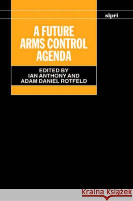 A Future Arms Control Agenda: Proceedings of Nobel Symposium 118, 1999 Anthony, Ian 9780199245055 Oxford University Press, USA