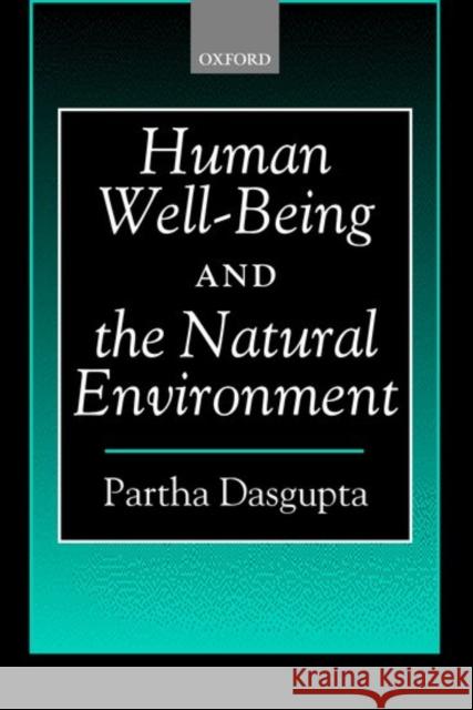 Human Well-Being and the Natural Environment Partha DasGupta 9780199247882 Oxford University Press
