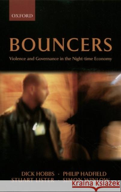 Bouncers: Violence and Governance in the Night-Time Economy Hobbs, Dick 9780199252244