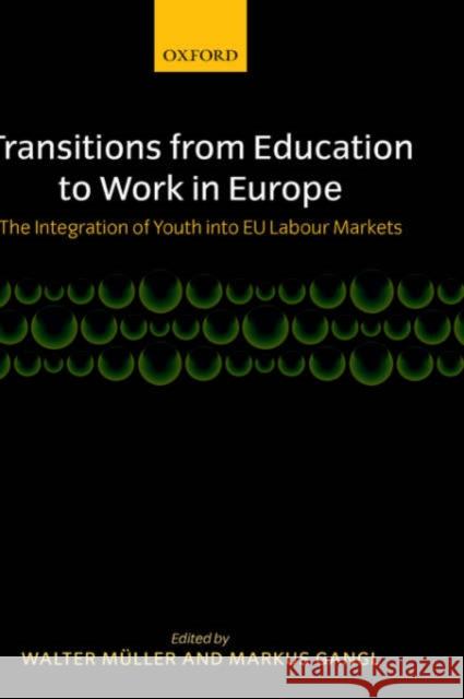 Transitions from Education to Work in Europe: The Integration of Youth Into Eu Labour Markets Müller, Walter 9780199252473 Oxford University Press
