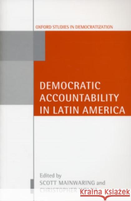Democratic Accountability in Latin America Christoper Welna Scott Mainwaring Christopher Welna 9780199256389