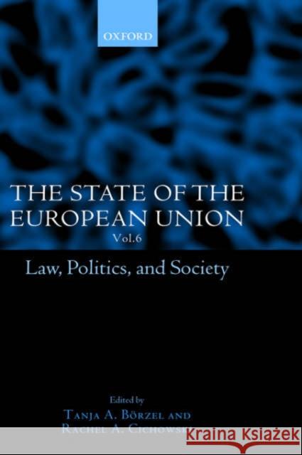 The State of the European Union, 6: Law, Politics, and Society Börzel, Tanja A. 9780199257379 Oxford University Press, USA