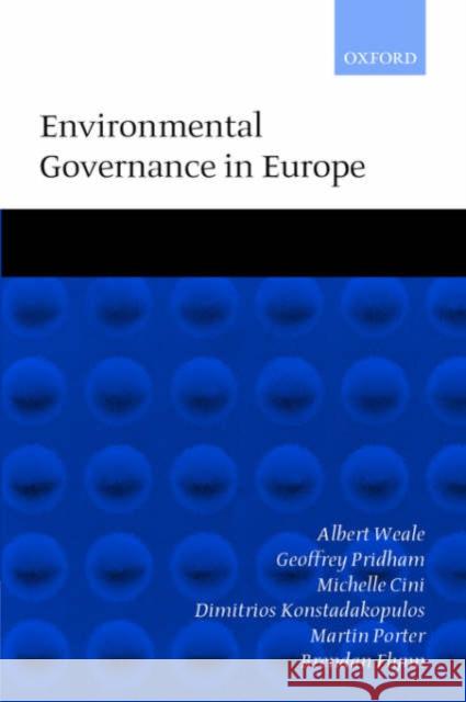 Environmental Governance in Europe: An Ever Closer Ecological Union? Weale, Albert 9780199257478 Oxford University Press, USA
