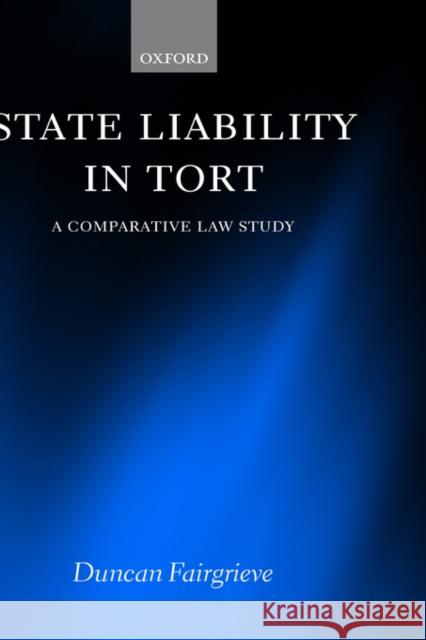 State Liability in Tort: A Comparative Law Study Fairgrieve, Duncan 9780199258055 Oxford University Press, USA