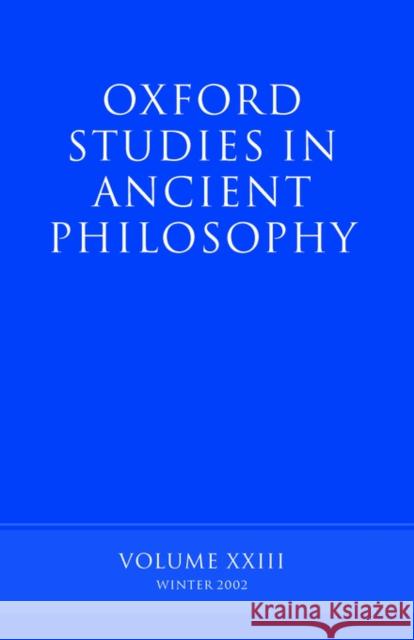 Oxford Studies in Ancient Philosophy: Volume XXIII: Winter 2002 Sedley, David 9780199259090