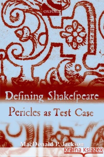 Defining Shakespeare: Pericles as Test Case Jackson, MacDonald P. 9780199260508 Oxford University Press, USA