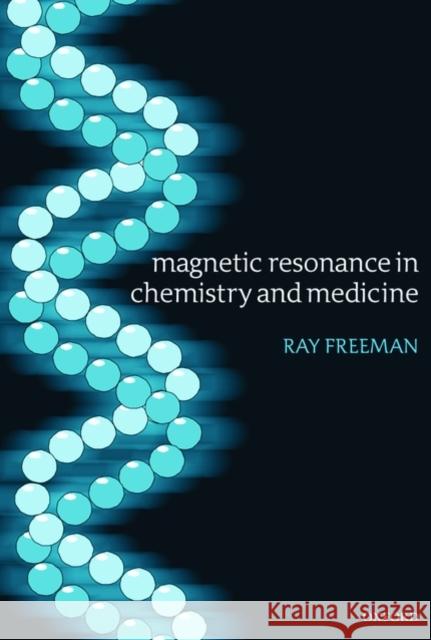 Magnetic Resonance in Chemistry and Medicine Ray Freeman 9780199262250 Oxford University Press, USA