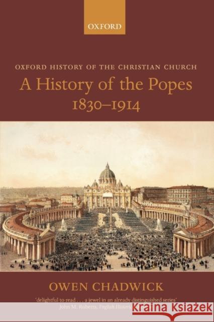 A History of the Popes 1830-1914 Owen Chadwick 9780199262861 Oxford University Press