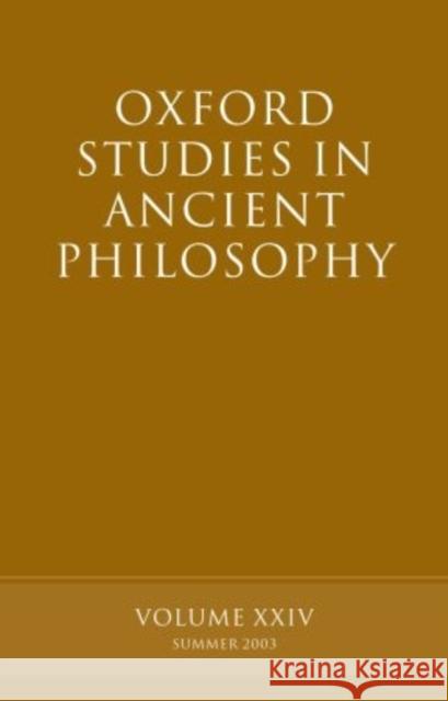 Oxford Studies in Ancient Philosophy: Volume XXIV: Summer 2003 Sedley, David 9780199263448