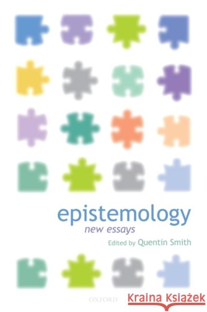 Epistemology: New Essays Smith, Quentin 9780199264940
