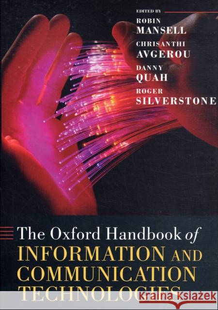 The Oxford Handbook of Information and Communication Technologies Robin Mansell Chrisanthi Avgerou Danny Quah 9780199266234 Oxford University Press, USA