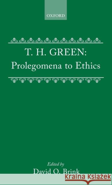 Prolegomena to Ethics T. H. Green Thomas Hill Green David Owen Brink 9780199266425