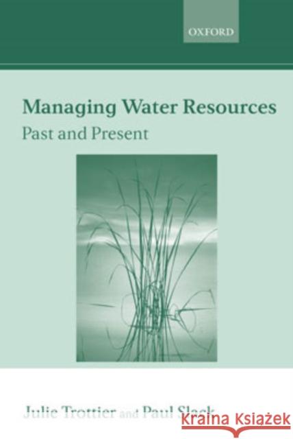 Managing Water Resources: Past and Present: The Linacre Lectures 2002 Trottier, Julie 9780199267644 Oxford University Press