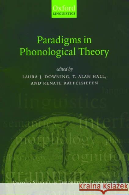 Paradigms in Phonological Theory Laura J. Downing T. Alan Hall Renate Raffelsiefen 9780199267712 Oxford University Press