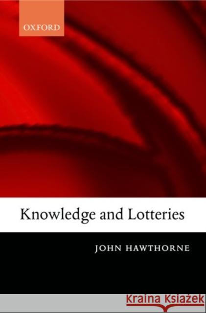 Knowledge and Lotteries John Hawthorne 9780199269556