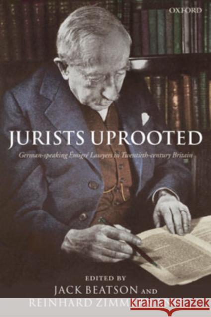 Jurists Uprooted: German-Speaking Émigré Lawyers in Twentieth-Century Britain Beatson, Jack 9780199270583