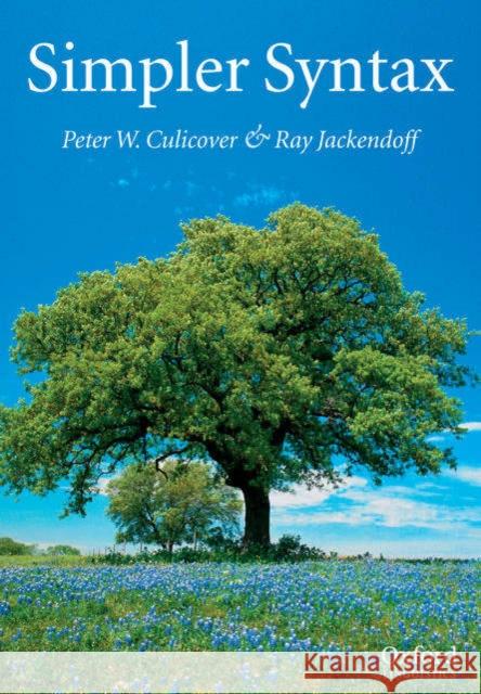 Simpler Syntax Peter W. Culicover Ray Jackendoff 9780199271085 Oxford University Press