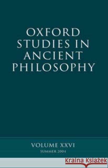 Oxford Studies in Ancient Philosophy: Summer 2004 Volume XXVI: Summer 2004 Sedley, David 9780199272495