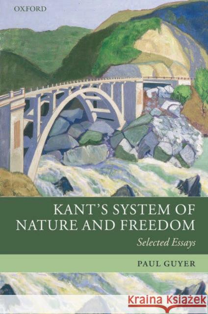 Kant's System of Nature and Freedom : Selected Essays Paul Guyer 9780199273461