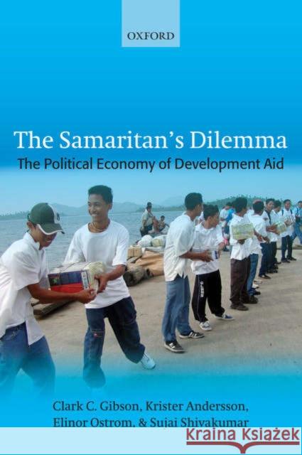 The Samaritan's Dilemma: The Political Economy of Development Aid Gibson, Clark C. 9780199278848 Oxford University Press, USA