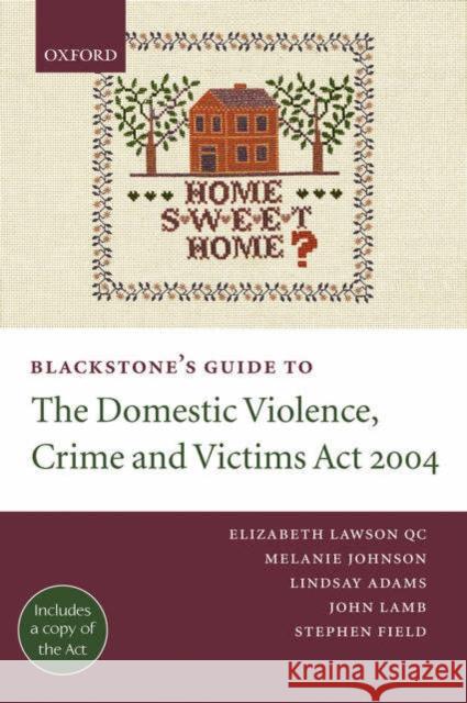 Blackstone's Guide to the Domestic Violence, Crime and Victims ACT 2004 Lawson, Elizabeth 9780199281893 Oxford University Press