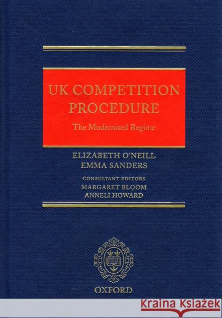 UK Competition Procedure: The Modernised Regime O'Neill, Elizabeth 9780199284276 Oxford University Press, USA