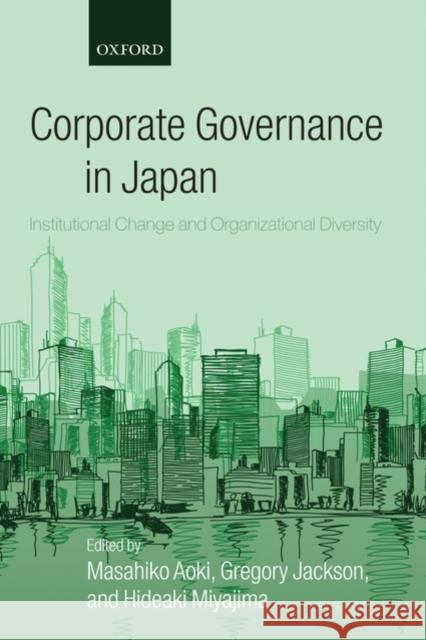 Corporate Governance in Japan: Institutional Change and Organizational Diversity Aoki, Masahiko 9780199284528 Oxford University Press, USA
