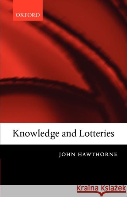 Knowledge and Lotteries John Hawthorne 9780199287130