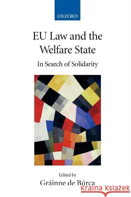 Eu Law and the Welfare State: In Search of Solidarity de Búrca, Gráinne 9780199287413
