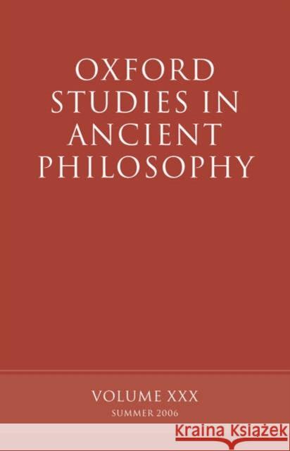 Oxford Studies in Ancient Philosophy: Volume XXX: Summer 2006 Sedley, David 9780199287468