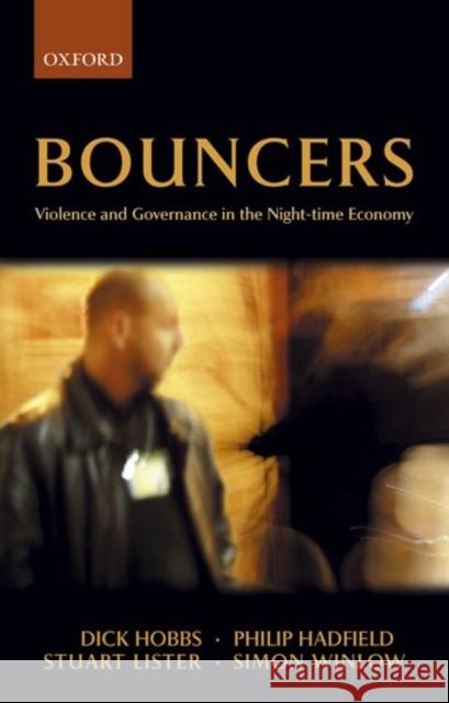 Bouncers: Violence and Governance in the Night-Time Economy Hobbs, Dick 9780199288007